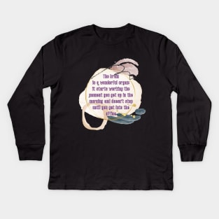 The brain is a wonderful organ: it starts working the moment you get up in the morning and soesn't stop until you get into the office Kids Long Sleeve T-Shirt